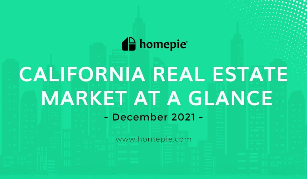 California Real Estate Market At A Glance – December 2021