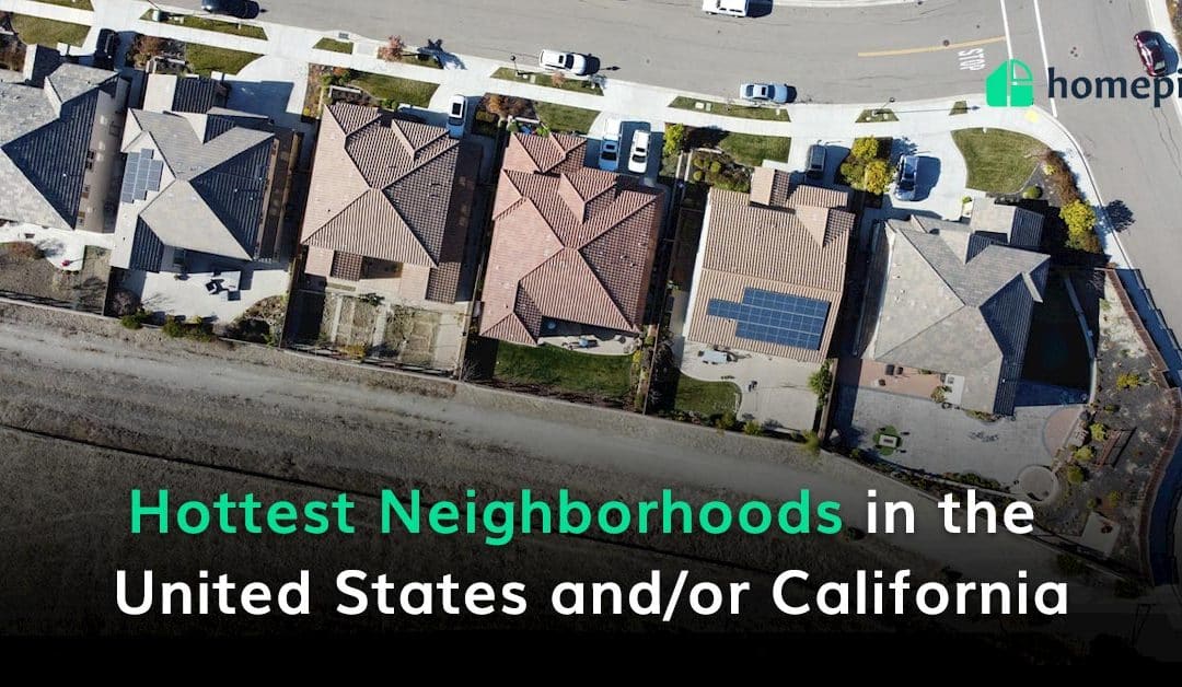 Hottest Neighborhoods in the United States and/or California