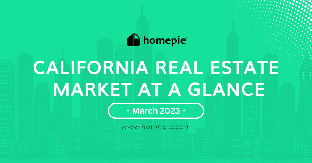 California Real Estate Market At A Glance – March 2023
